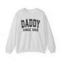 Daddy Personalization Sweatshirt - Add Your Special "Since Date"