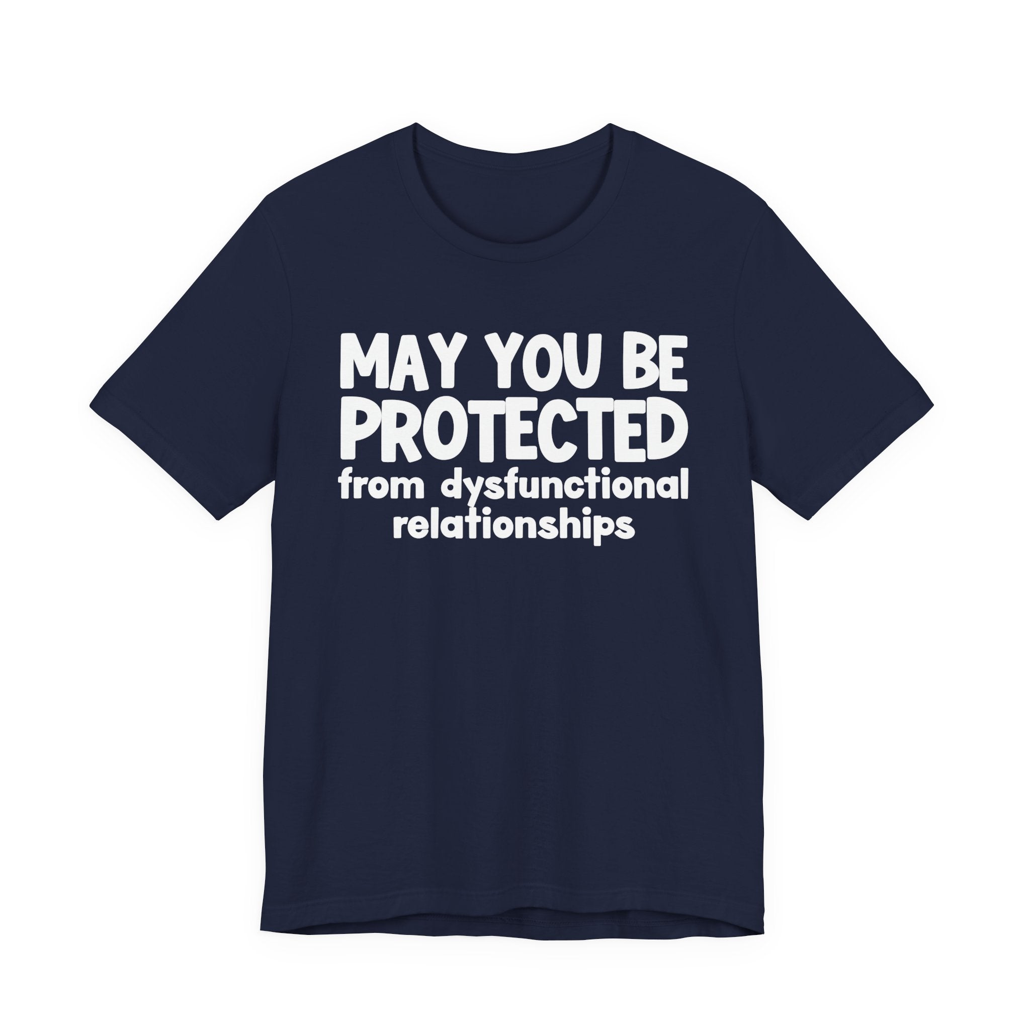 May You Be Protected From Dysfunctional Relationships Inspirational Statement T-Shirt