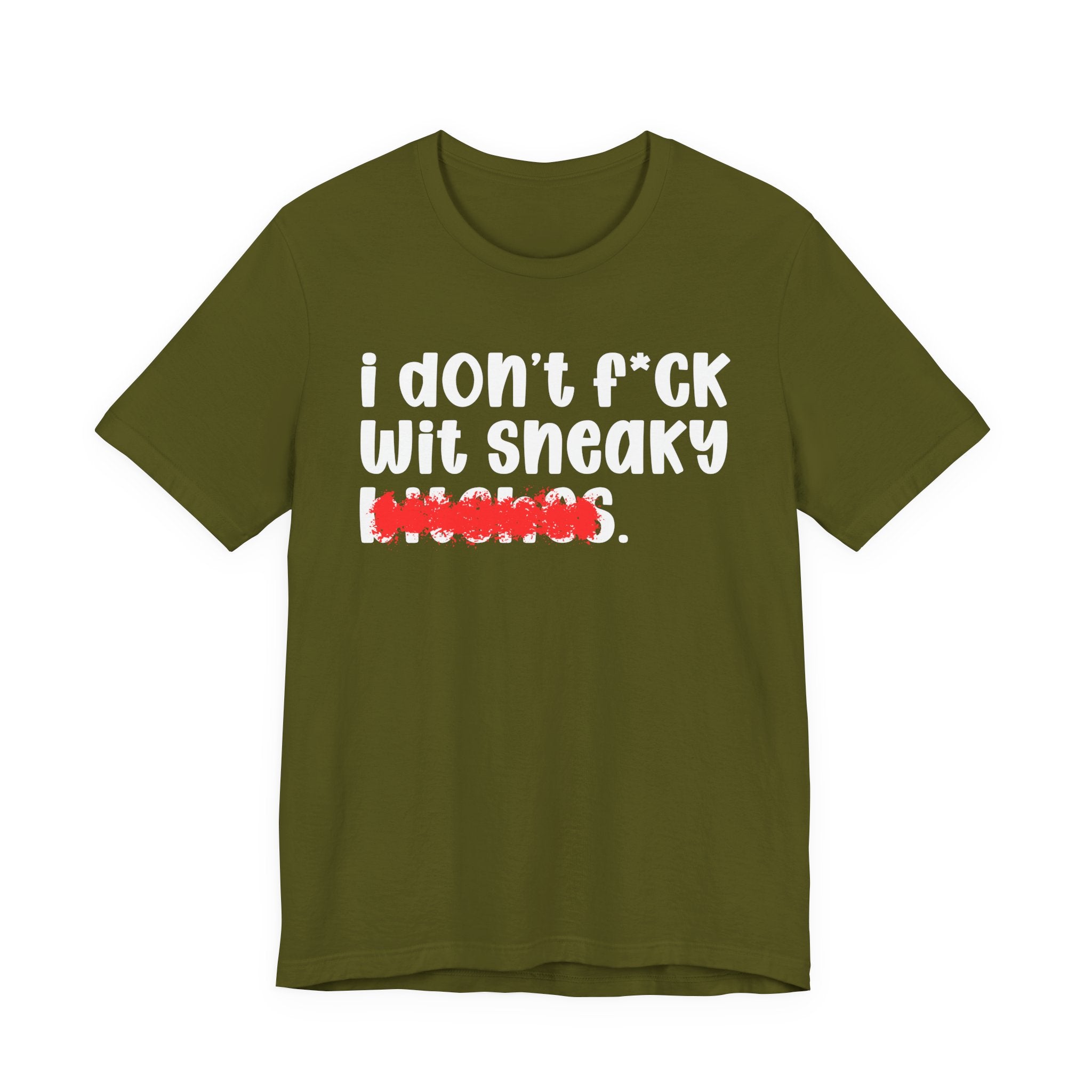 ION (I Don't) FUCK WIT SNEAKY BITCHES — Bold Sarcastic Graphic T-Shirt