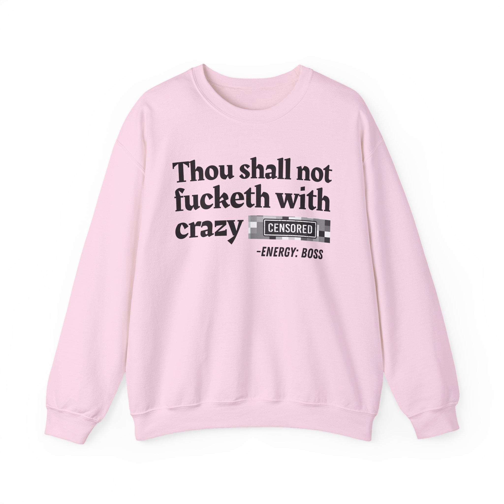 Thou Shall Not Fucketh With Crazy Bitches — Sweatshirt
