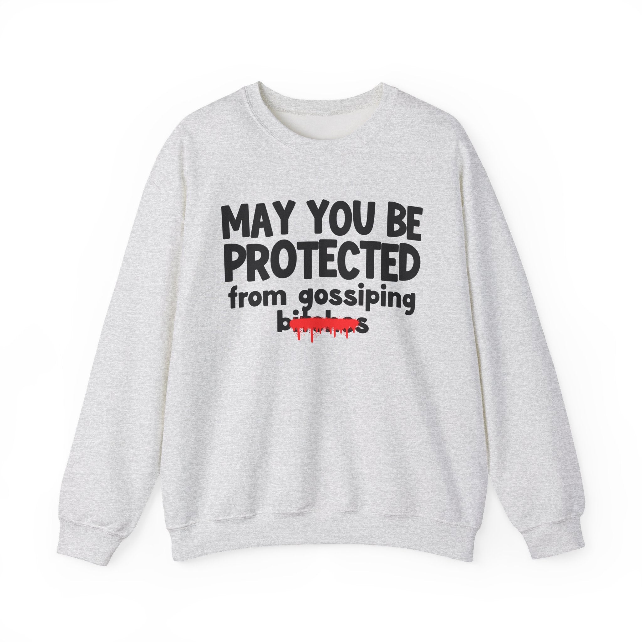 May You Be Protected From Gossiping Bitches — Funny Protection Statement Sweatshirt