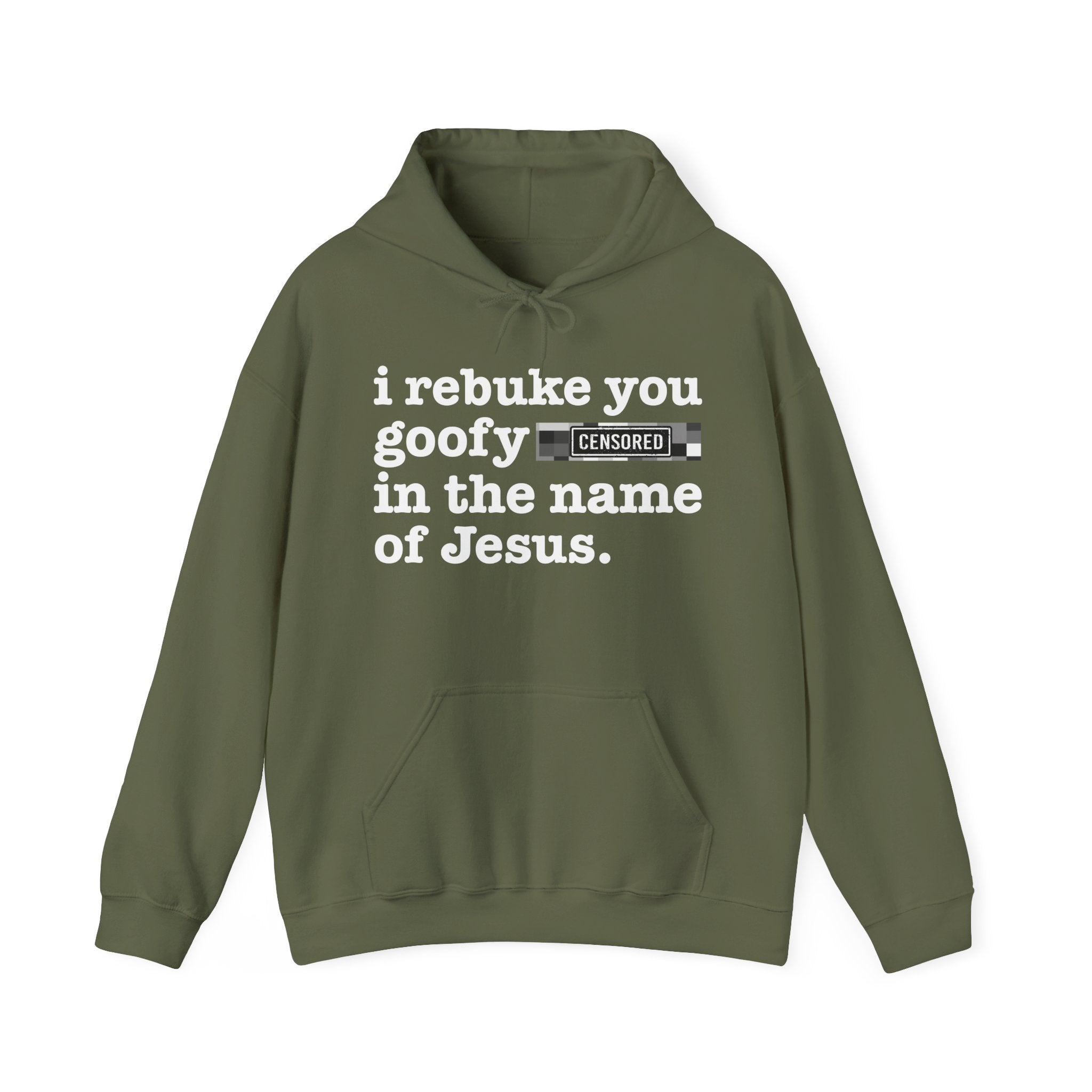 I rebuke you Goofy Bitches in the name of Jesus — Sarcastic Christian Hoodie
