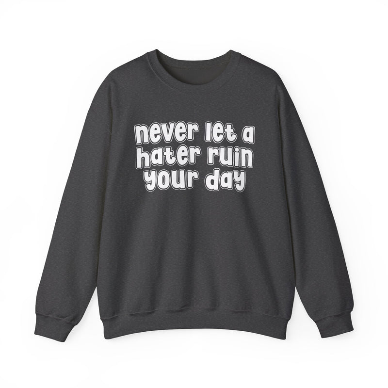 Never Let A Hater Ruin Your  Day - Motivational Money Talk Sweatshirt
