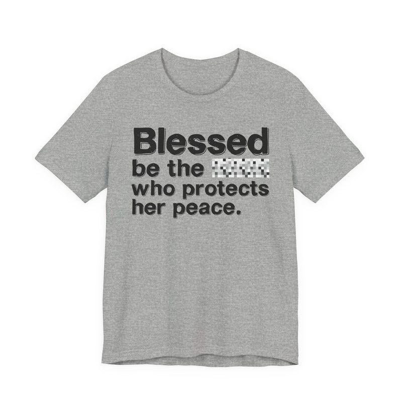 Blessed Be The Bitch Who Protects Her Peace — Inspirational T-Shirt
