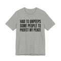 Had To Unpeeps Some People To Protect My Peace- Tee Shirt