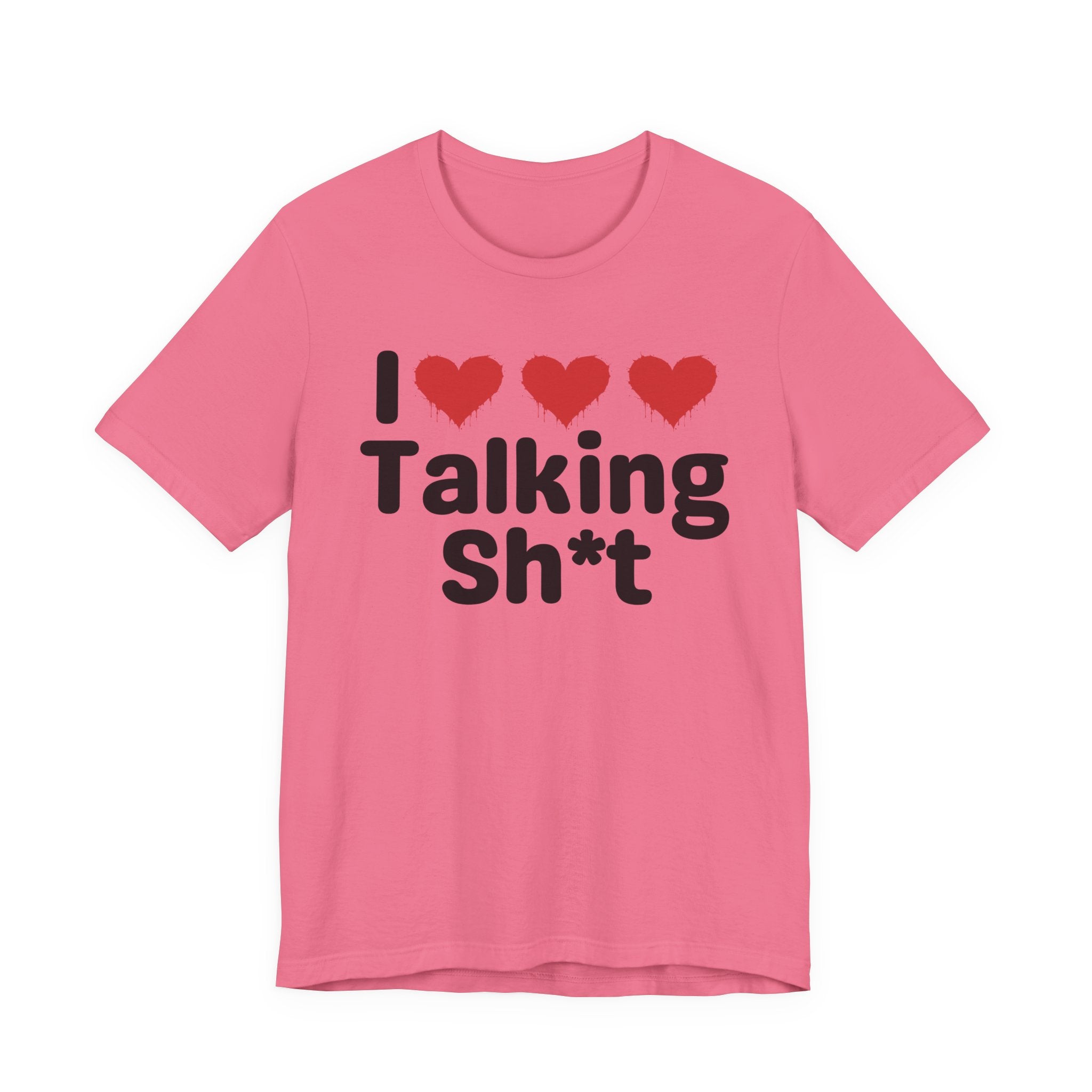 I Love Talking Shit — Funny Slogan Tee for Bold, Sarcastic Humor