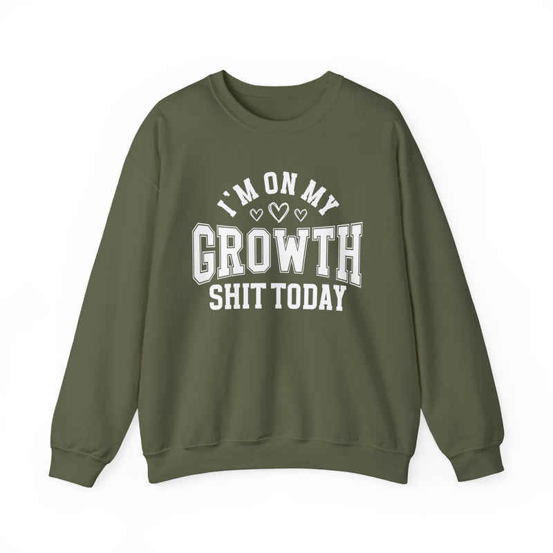 I'm On My Growth Shit Today — Sweatshirt