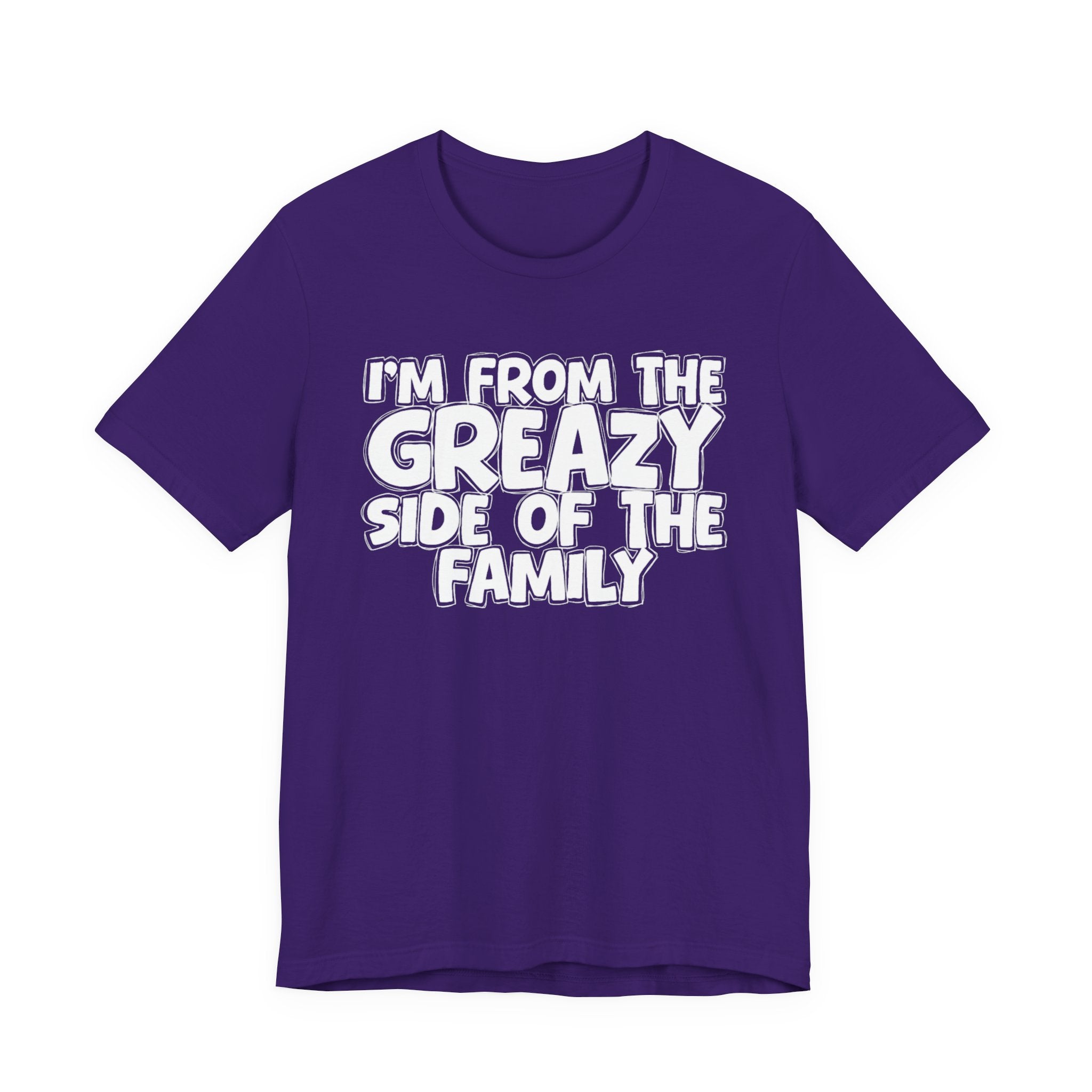I'm From the Greazy Side of the Family - Funny Family Statement Tee