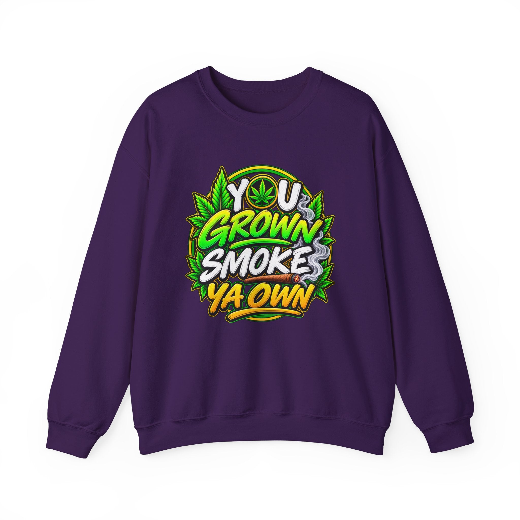 You Grown Smoke Ya Own－Marijuana Lover Sweatshirt