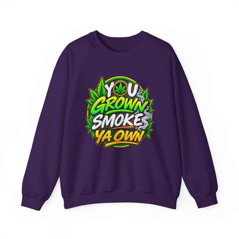 You Grown Smoke Ya Own－Marijuana Lover Sweatshirt