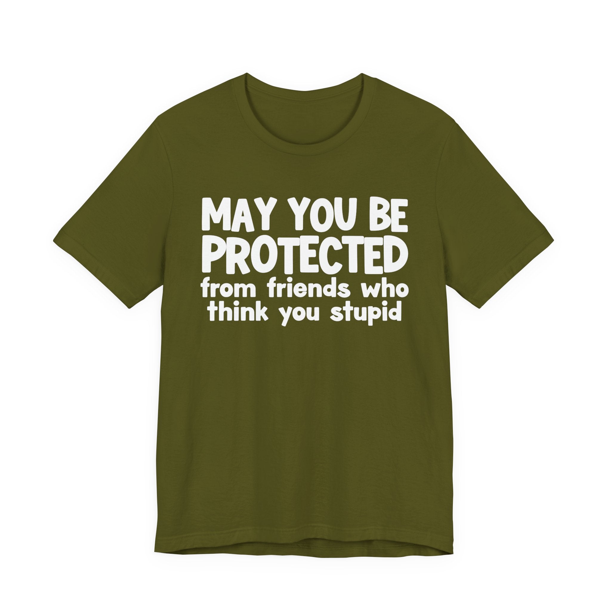 May You Be Protected From Friends Who Think You Stupid — Funny Sarcastic Prayer Tee