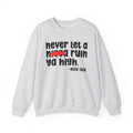 Never Let A Nigga Ruin Ya High - Funny Weed Talk Sweatshirt