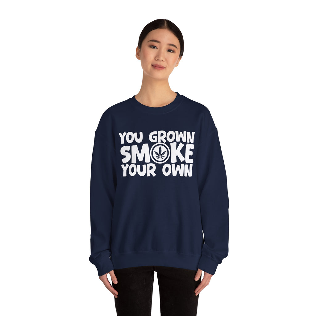 You Grown Smoke Your Own - Funny Back In The Days Sweatshirt