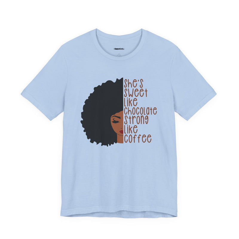 She's Sweet Like Chocolate Strong Like Coffee T-Shirt
