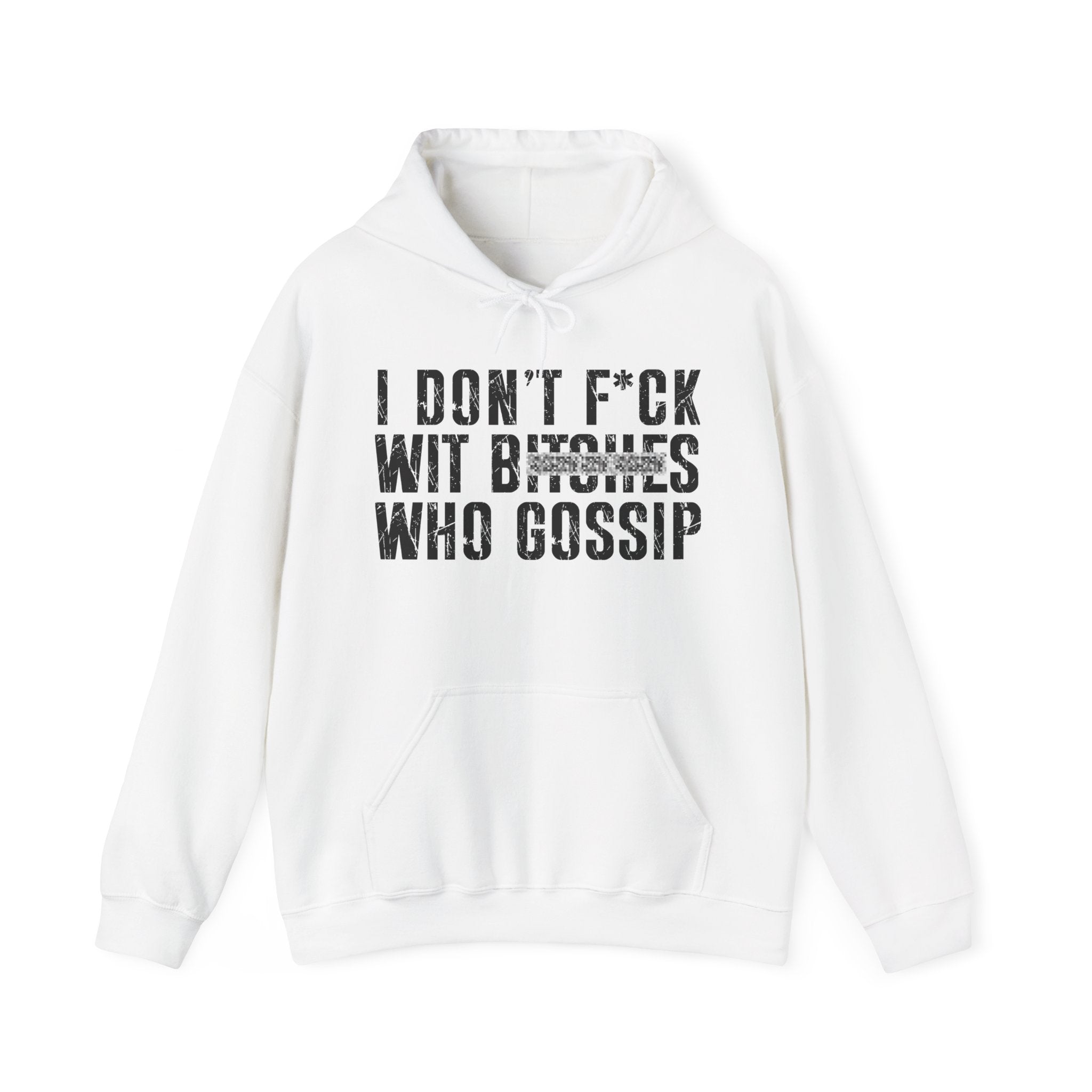 I Don't Fuck With Bitches Who Gossip — Hoodie (blurred print)