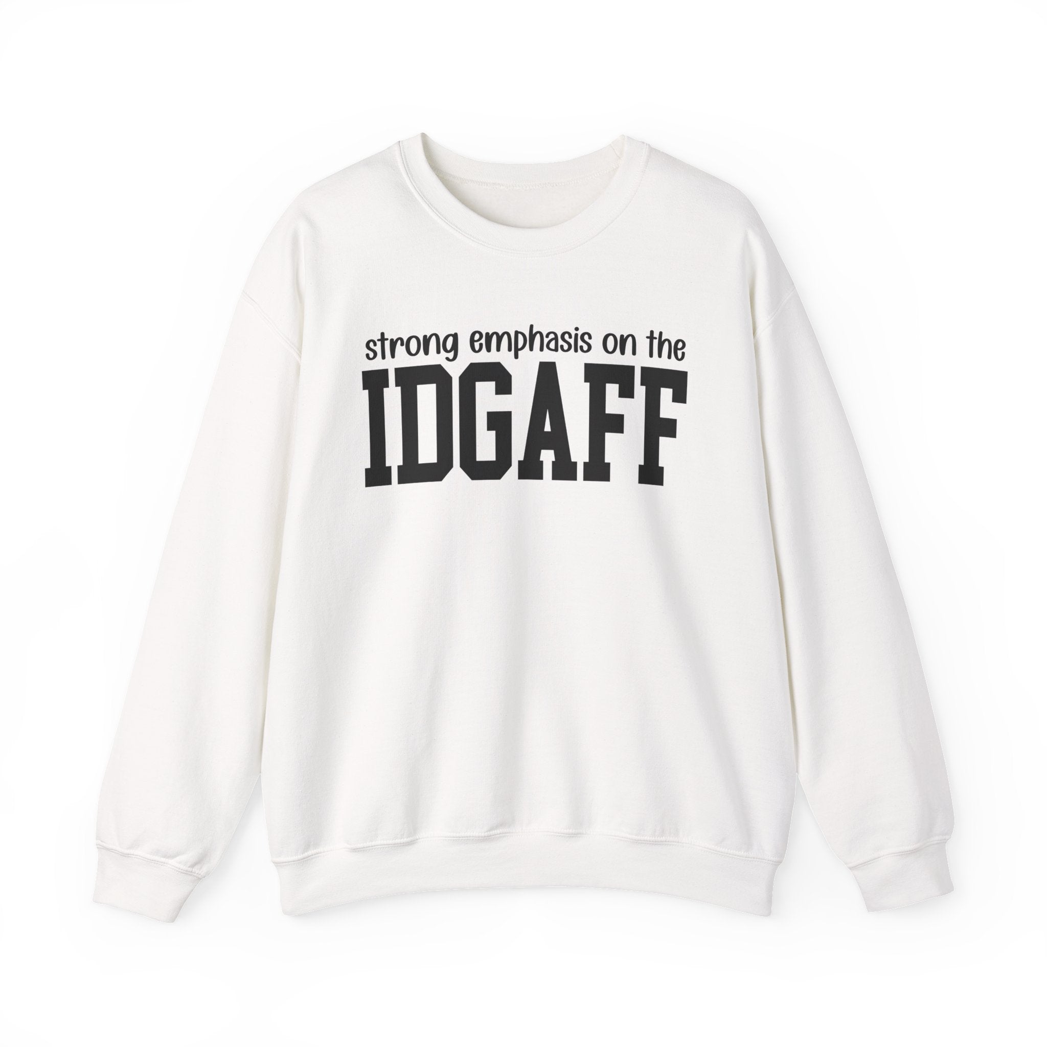 Strong Emphasis On The IDGAFF - Sweatshirt