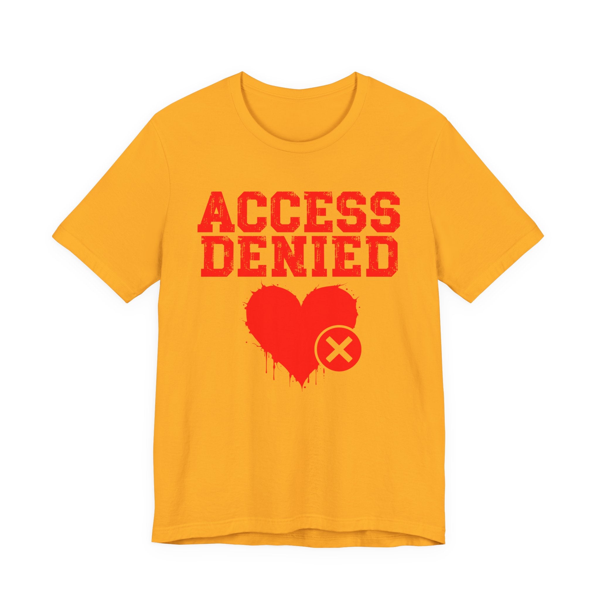 Access Denied Heart Tee — Funny Rejected Love Graphic T-Shirt