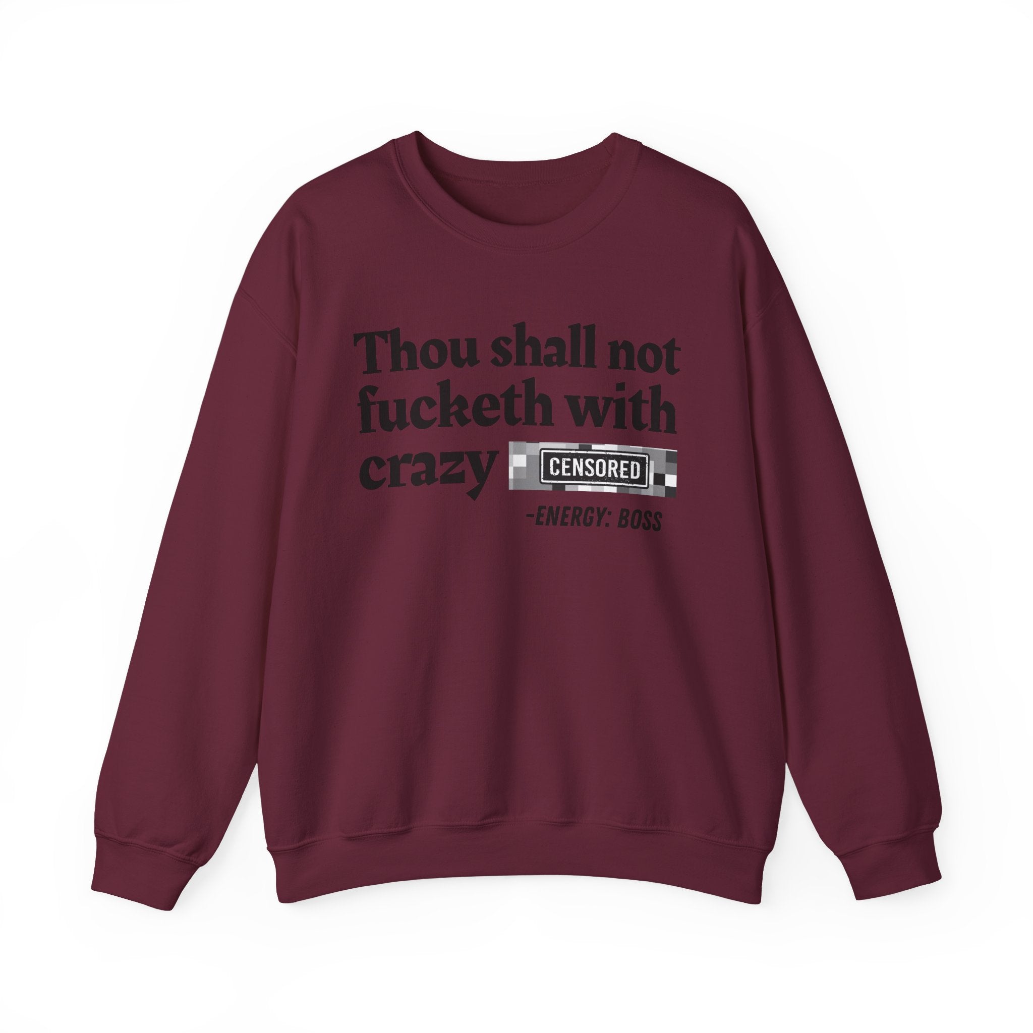 Thou Shall Not Fucketh With Crazy Bitches — Sweatshirt