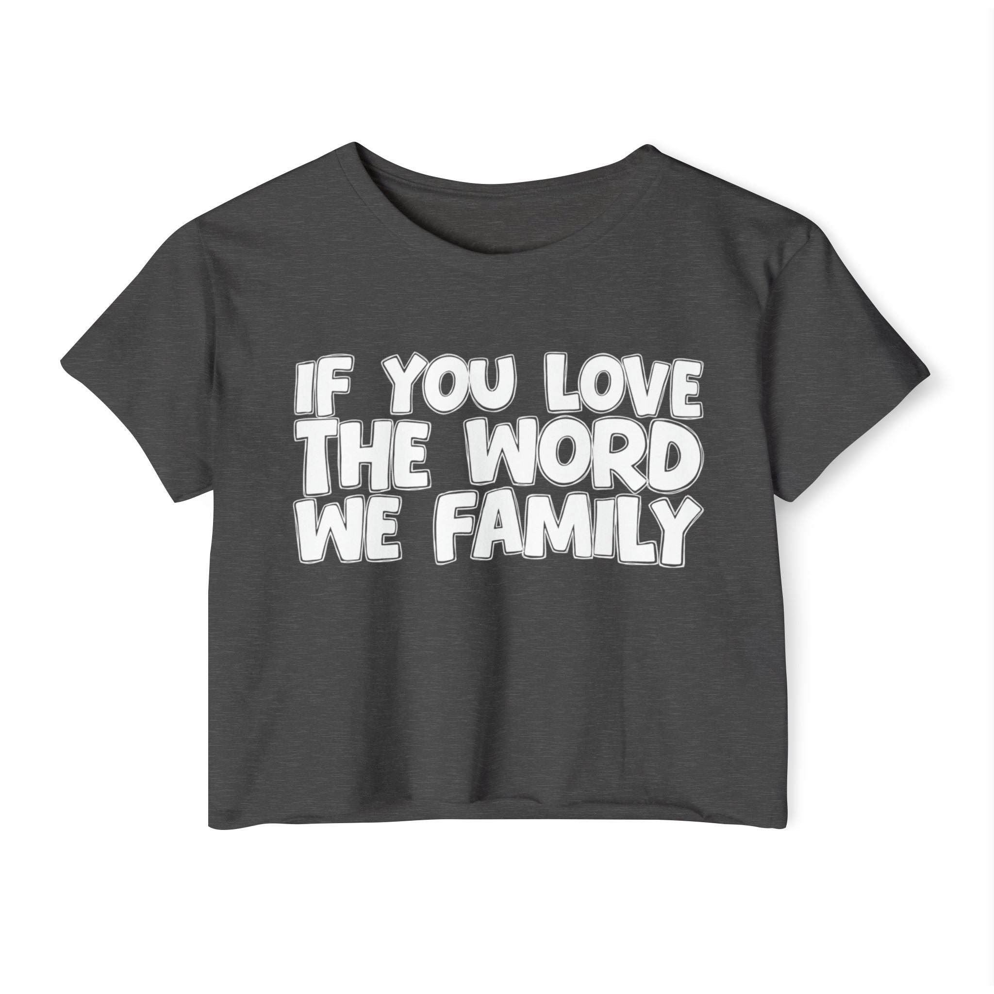 If You Love The Word We Family - Spiritual Pride Crop Top