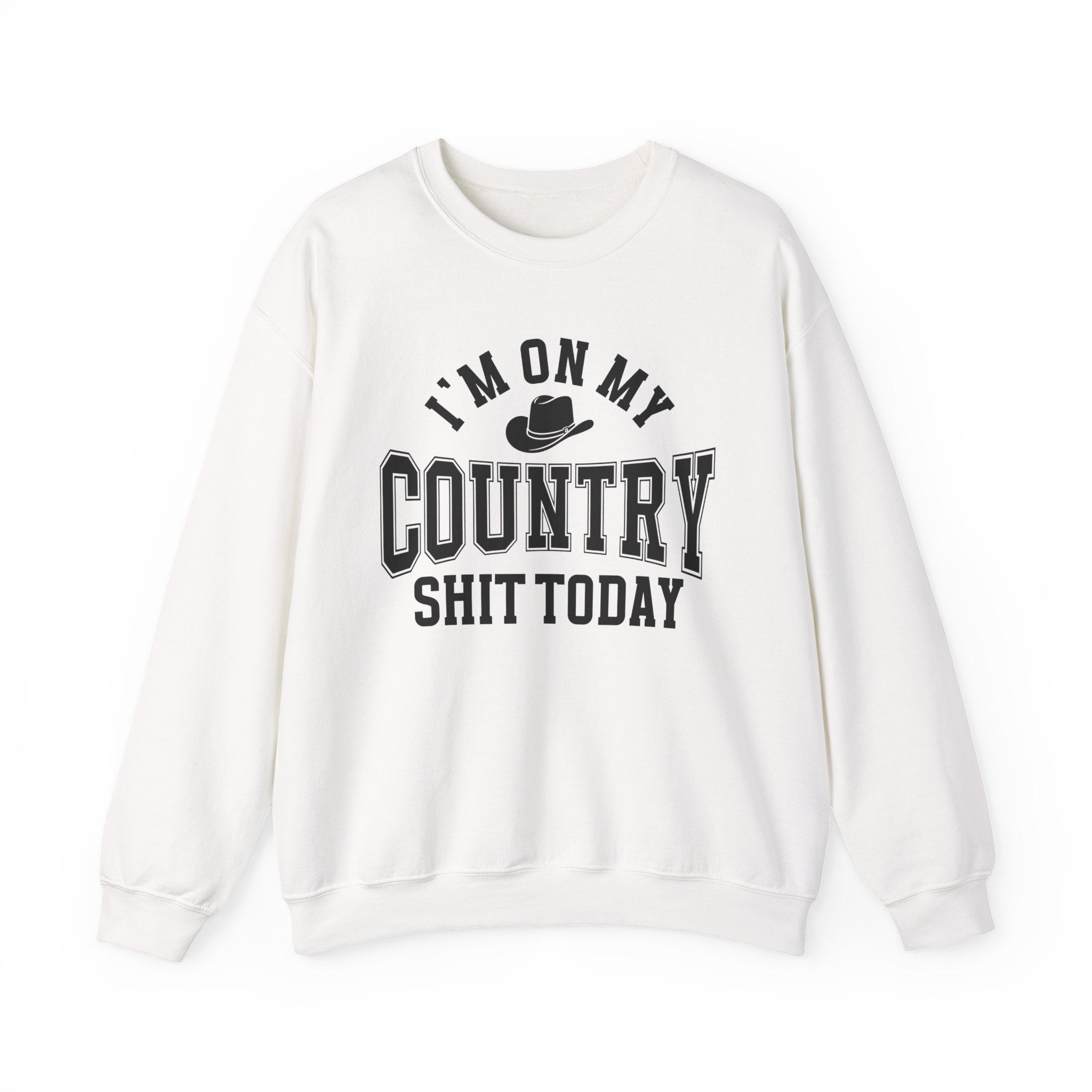 I'm On My Country Shit Today - Sweatshirt