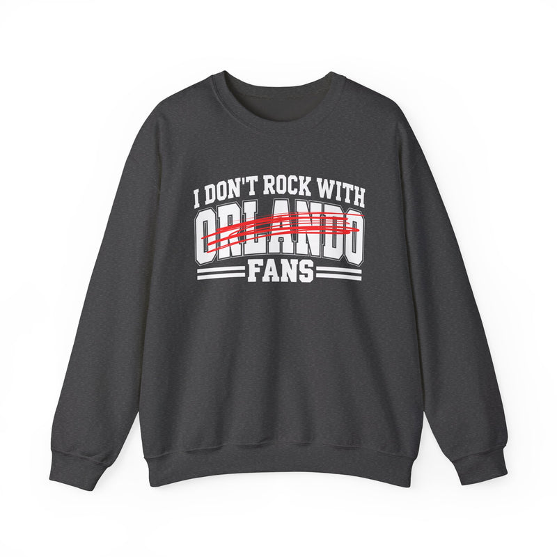 I Don't Rock With Orlando Fans — Sweatshirt alternate view 8: I DON'T ROCK WITH ORLANDO FANS in bold statement lettering. Street Talk Designs sports statement apparel.