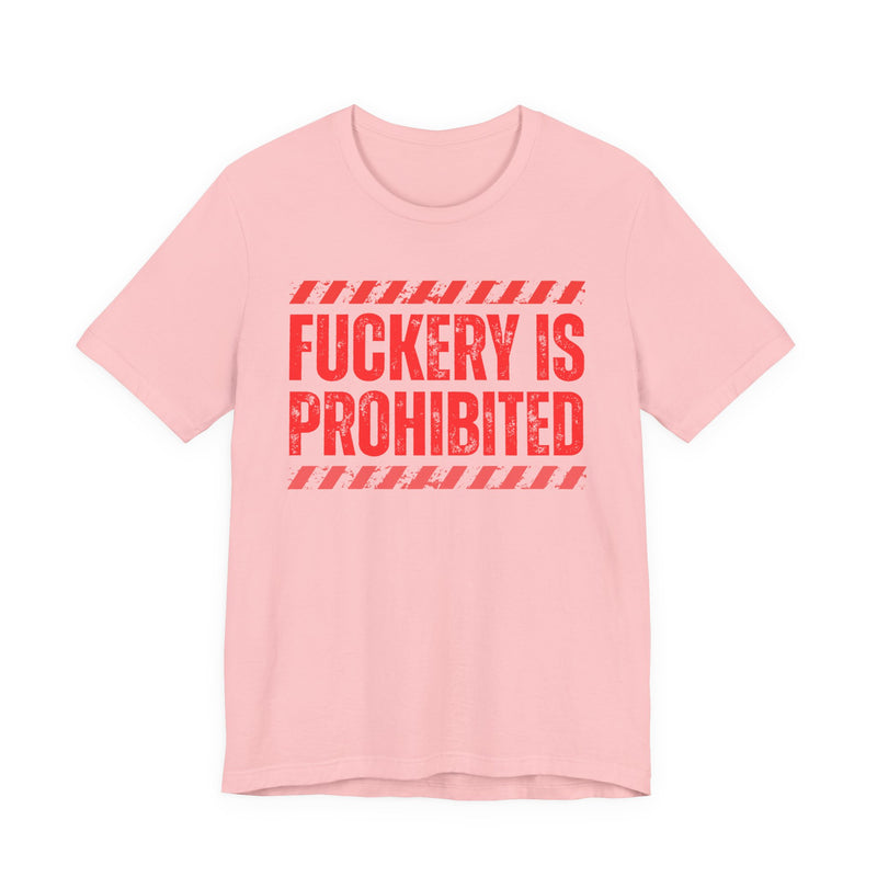 Fuckery Is Prohibited－Boundaries Setting Expression T-Shirt