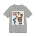 Nobody Likes A (Ass Kisser) T-shirt