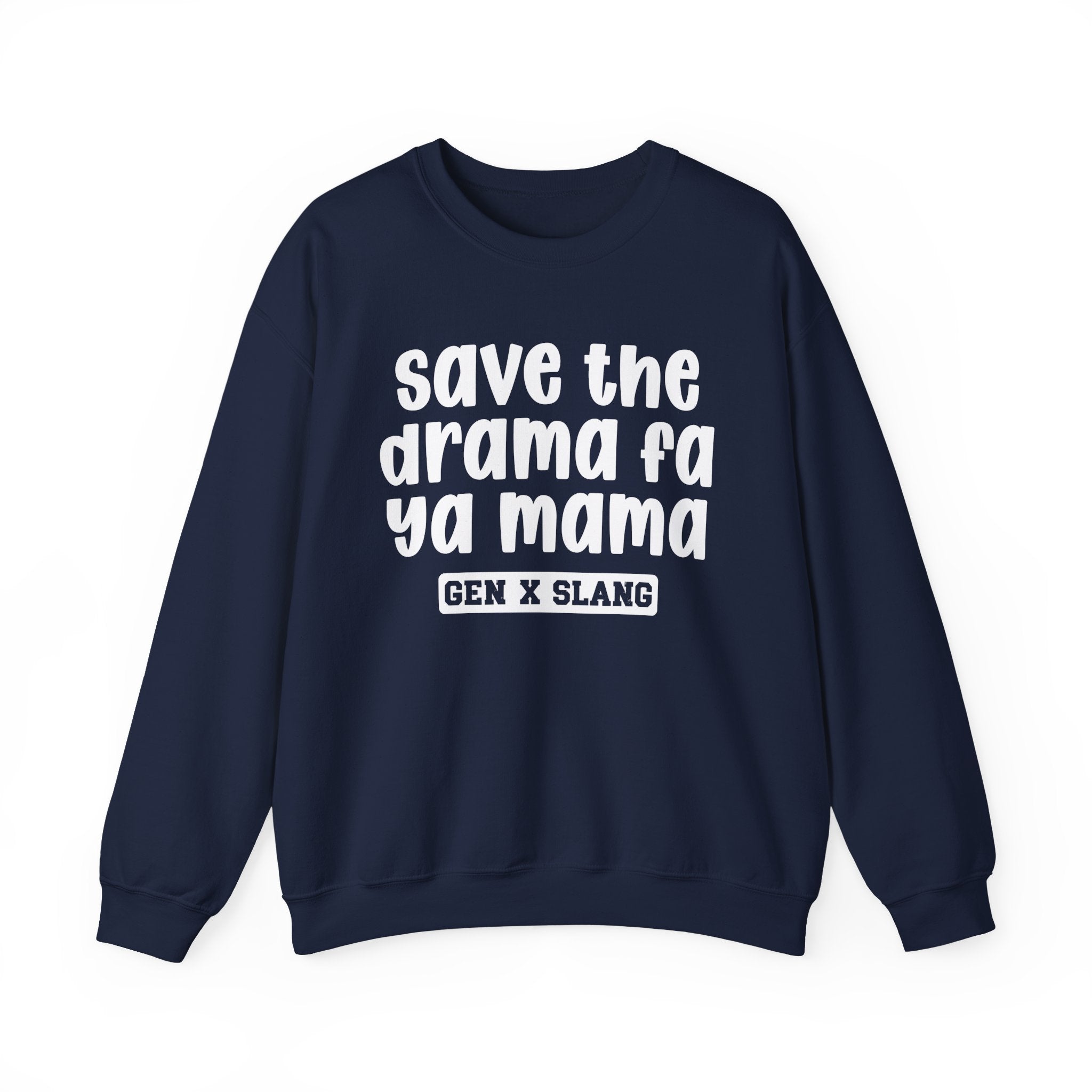 Gen X Slang Sweatshirt - Save The Drama Fa Ya Mama