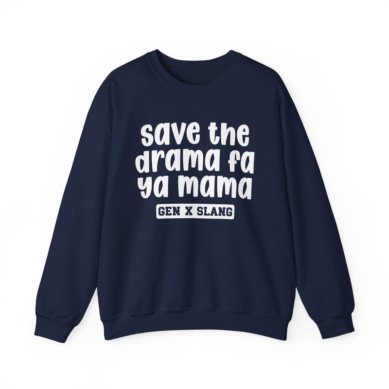 Gen X Slang Sweatshirt — Save The Drama Fa Ya Mama