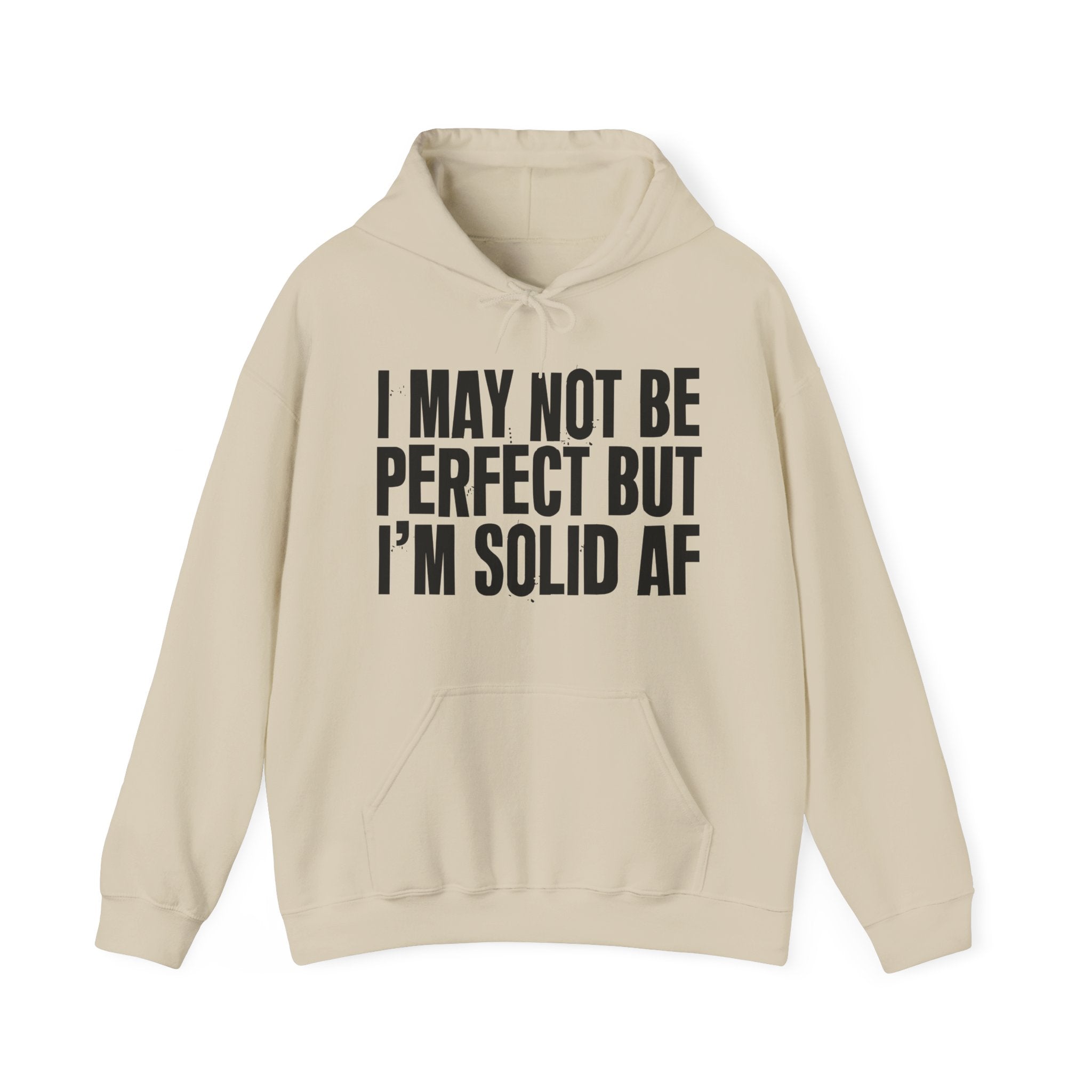 I May Not Be Perfect But I'm Solid AF — Funny Statement Pullover