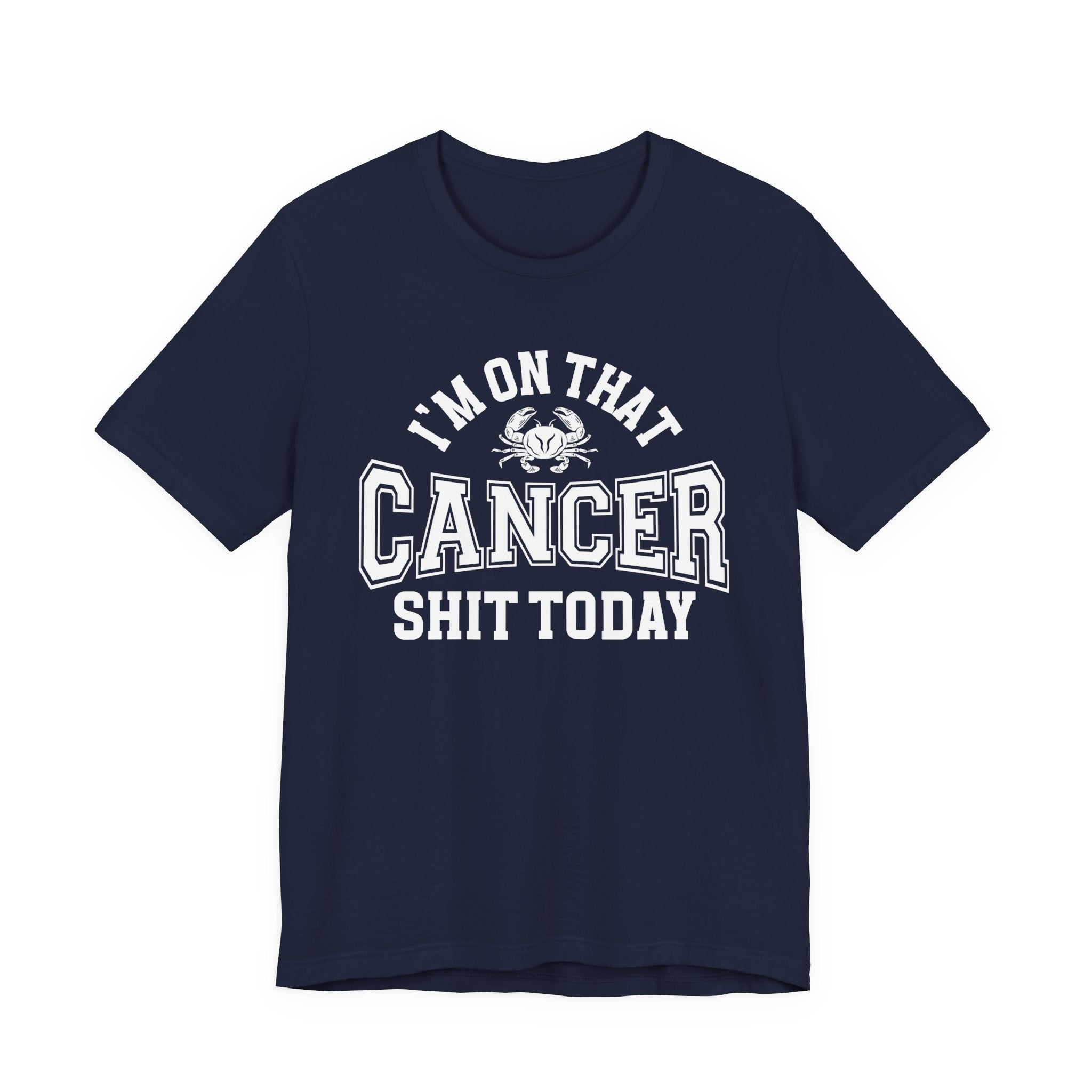 I'm On That Cancer Shit Today T-shirt