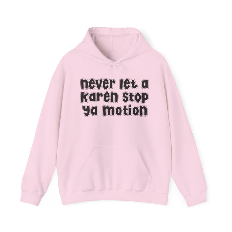 Never Let A Karen Stop Ya Motion－ Urban Quote Hoodie