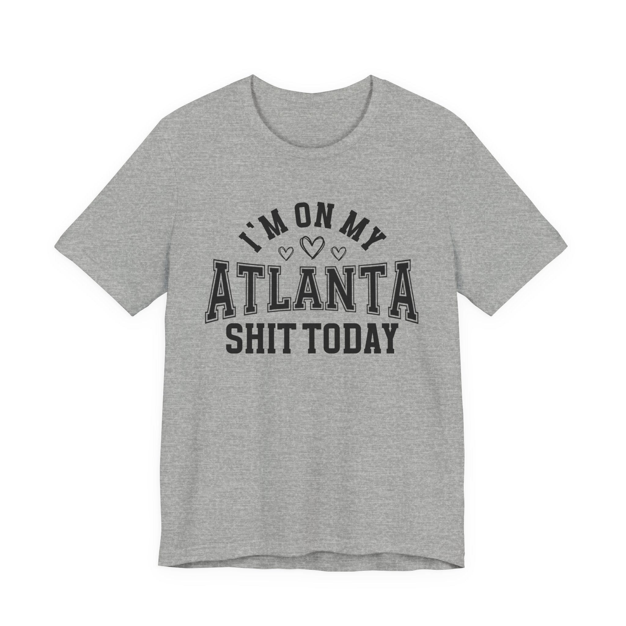 I'm On My Atlanta Shit Today (Hearts) T-shirt