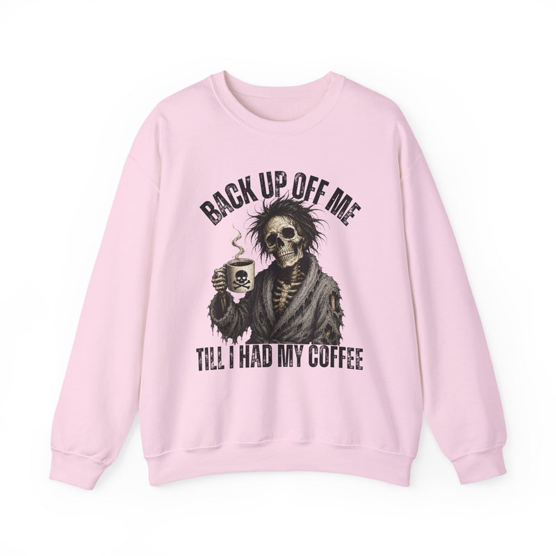 Back Up Off Me Till I Had My Coffee－Skeleton Coffee Sweatshirt