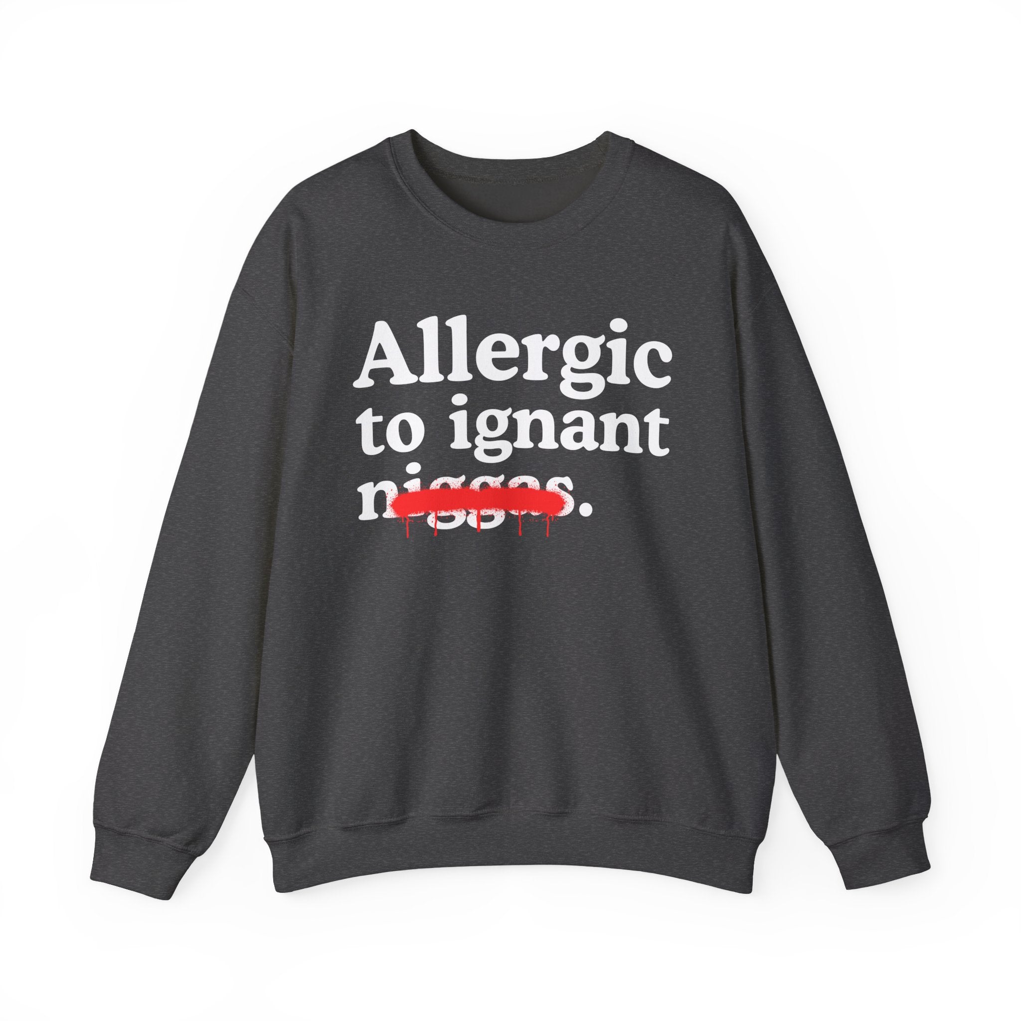 Allergic To Ignant Niggas — Funny Reaction Sweatshirt