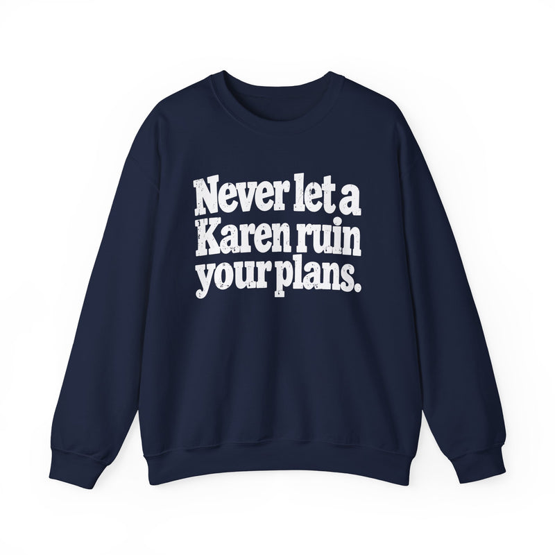 Never Let A Karen Ruin Your Plans － Urban Declaration Sweatshirt