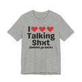 I Love Talking Shxt (behind ya back) — Funny Slogan Tee for Bold, Sarcastic Humor