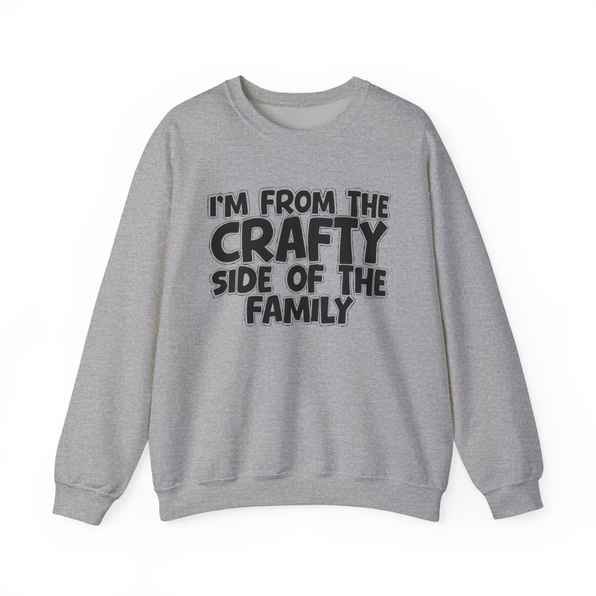 I'm From The Crafty Side Of The Family — Funny Family Gathering Sweatshirt