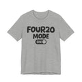 Four20 Mode On — Motivational Positive Graphic Tee
