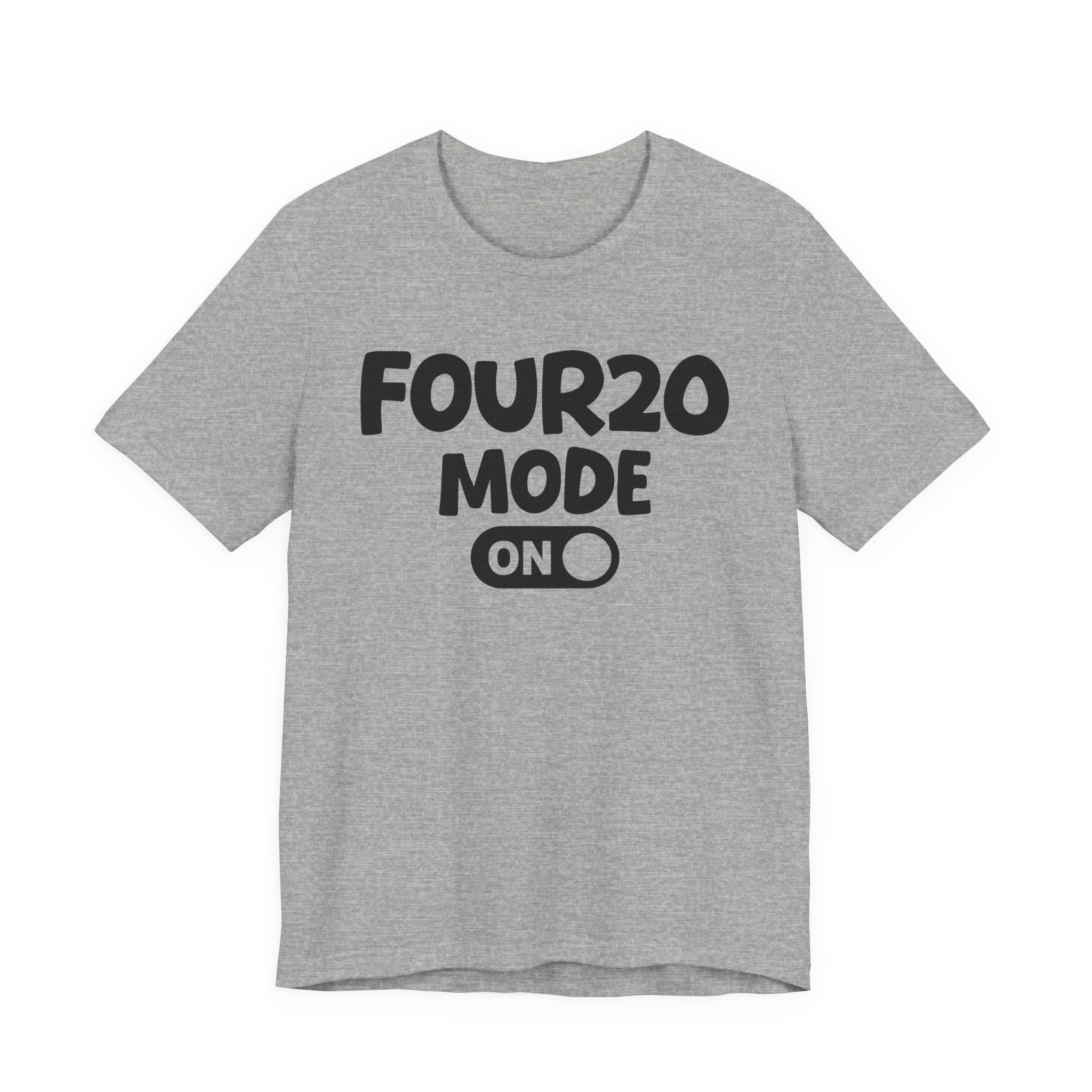 Four20 Mode On — Motivational Positive Graphic Tee