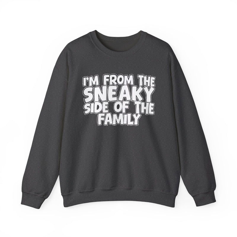 I'm From the Sneaky Side of the Family — Funny Family Crewneck