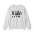 Had To Uncuz A Few Cousins To Be At Peace -  Sweatshirt
