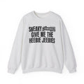Sneaky (Censored Bitches) Give Me The Heebie Jeebies" Funny Scary Quote Sweatshirt