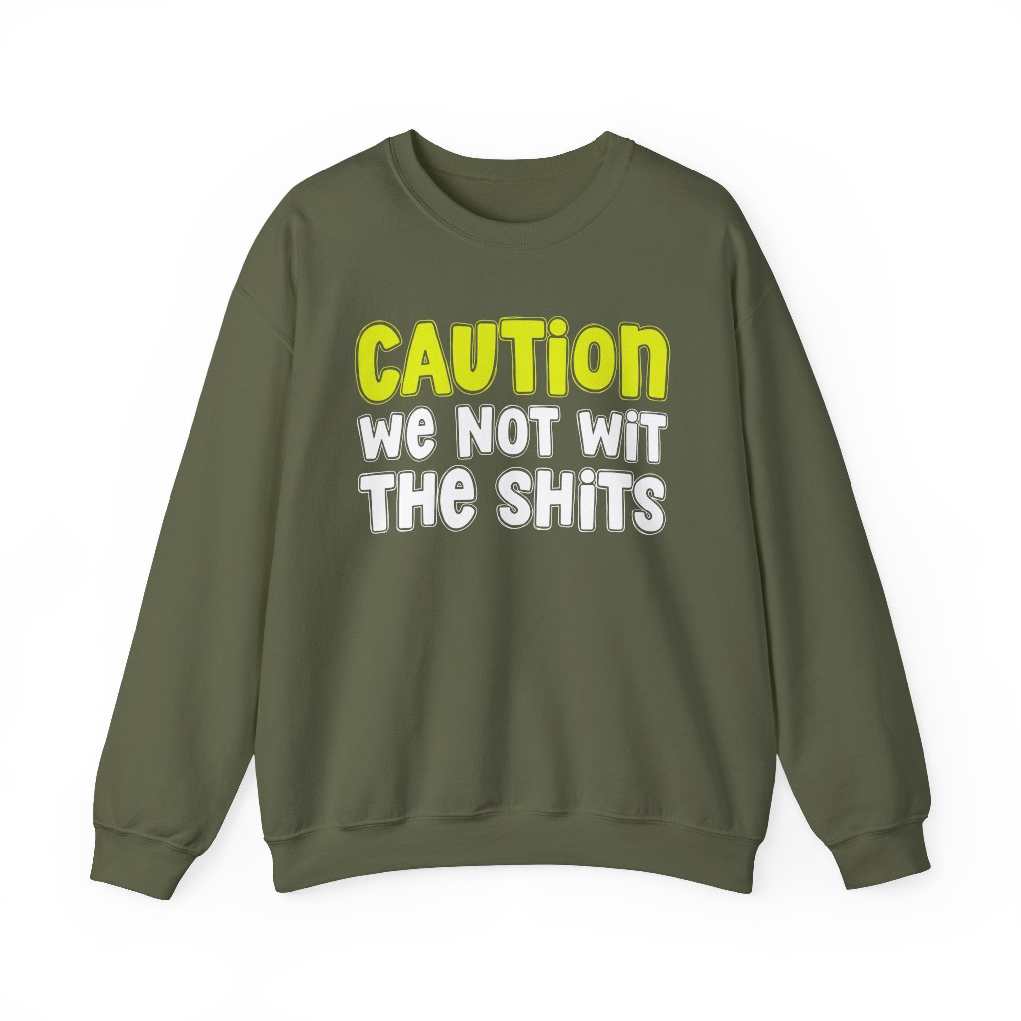 Caution We Not With The Shits － Humorous Warning Statement Sweatshirt