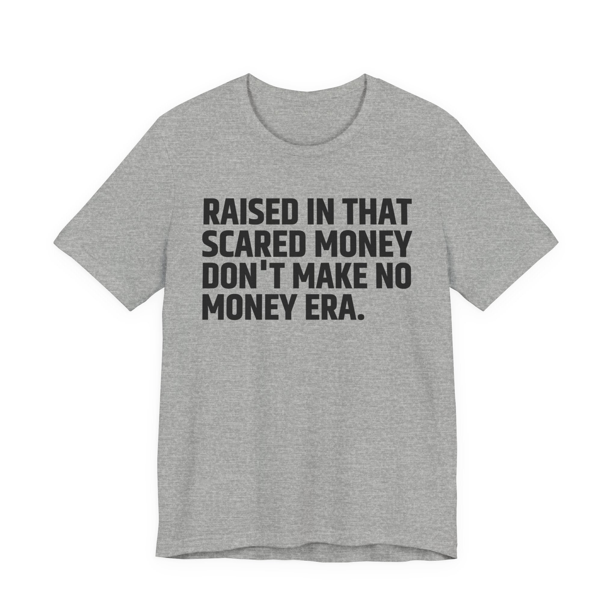 Raised In That Scared Money Don't Make No Money Era - Funny Back In The Days T-Shirt