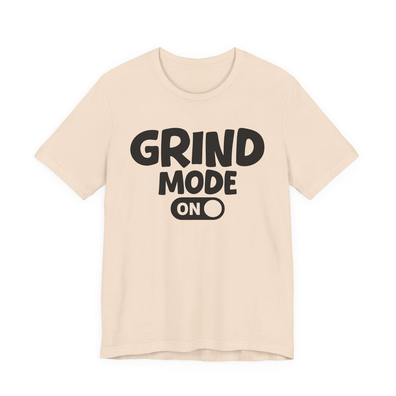 Grind Mode On — Motivational Positive Graphic T-Shirt
