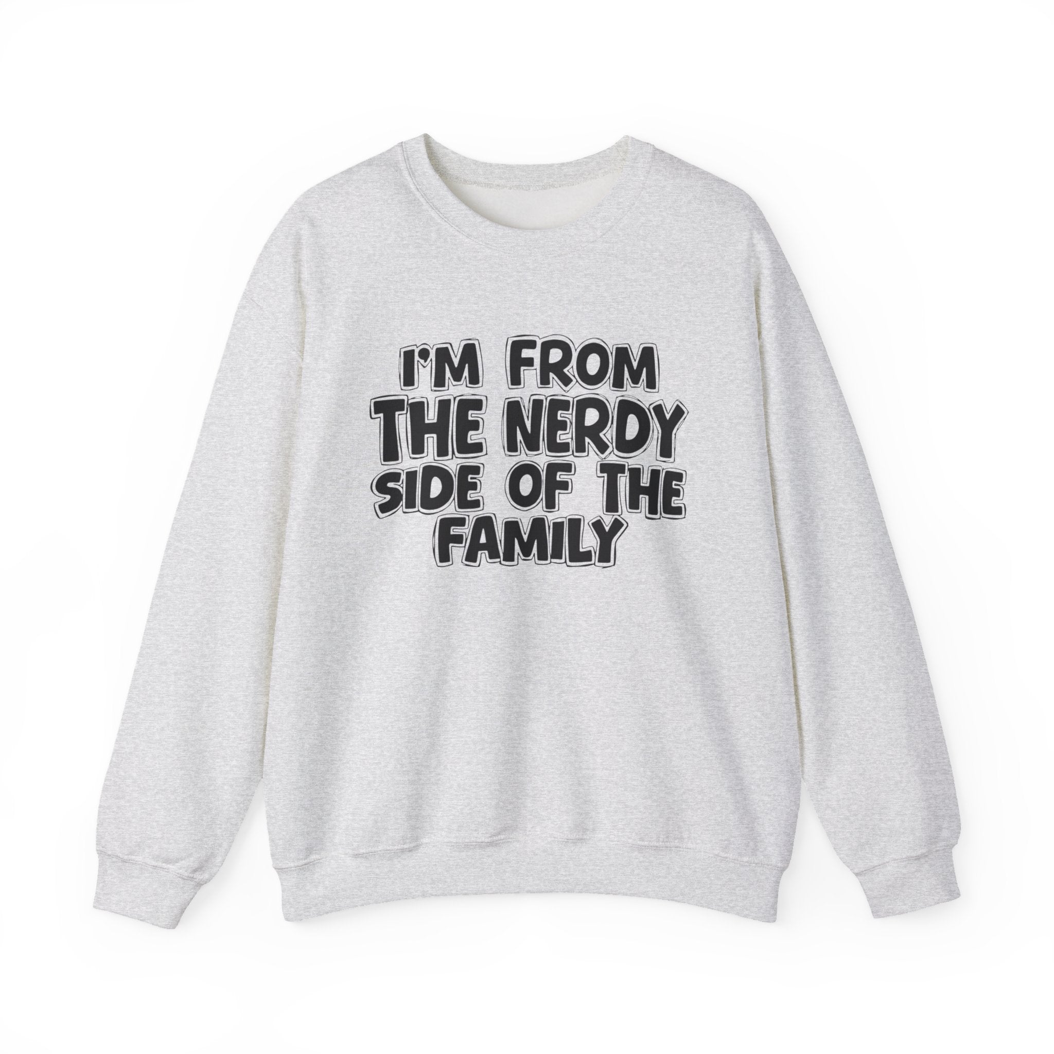 I'm From The Nerdy Side Of The Family - Funny Family Heritage Sweatshirt