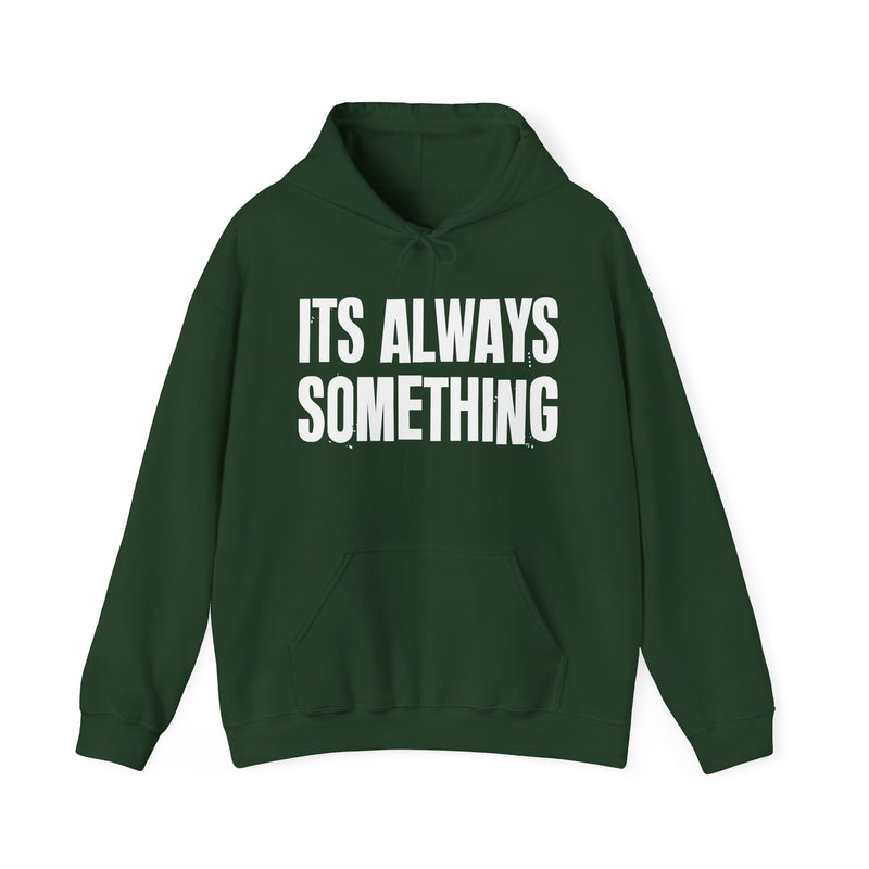 It's Always Something - Hoodie