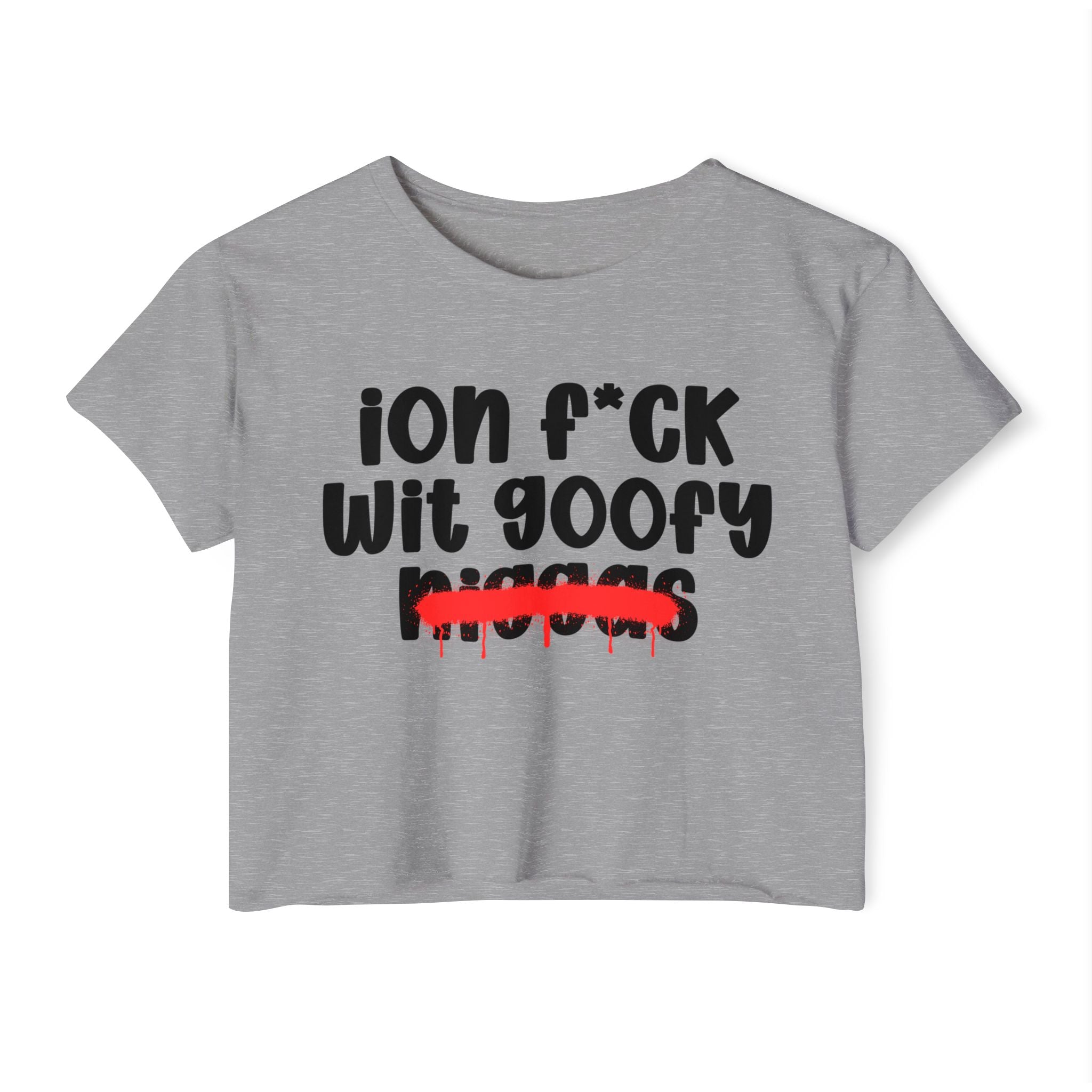 ION Fuck Wit Goofy Niggas - Brutally Direct Statement Crop-top