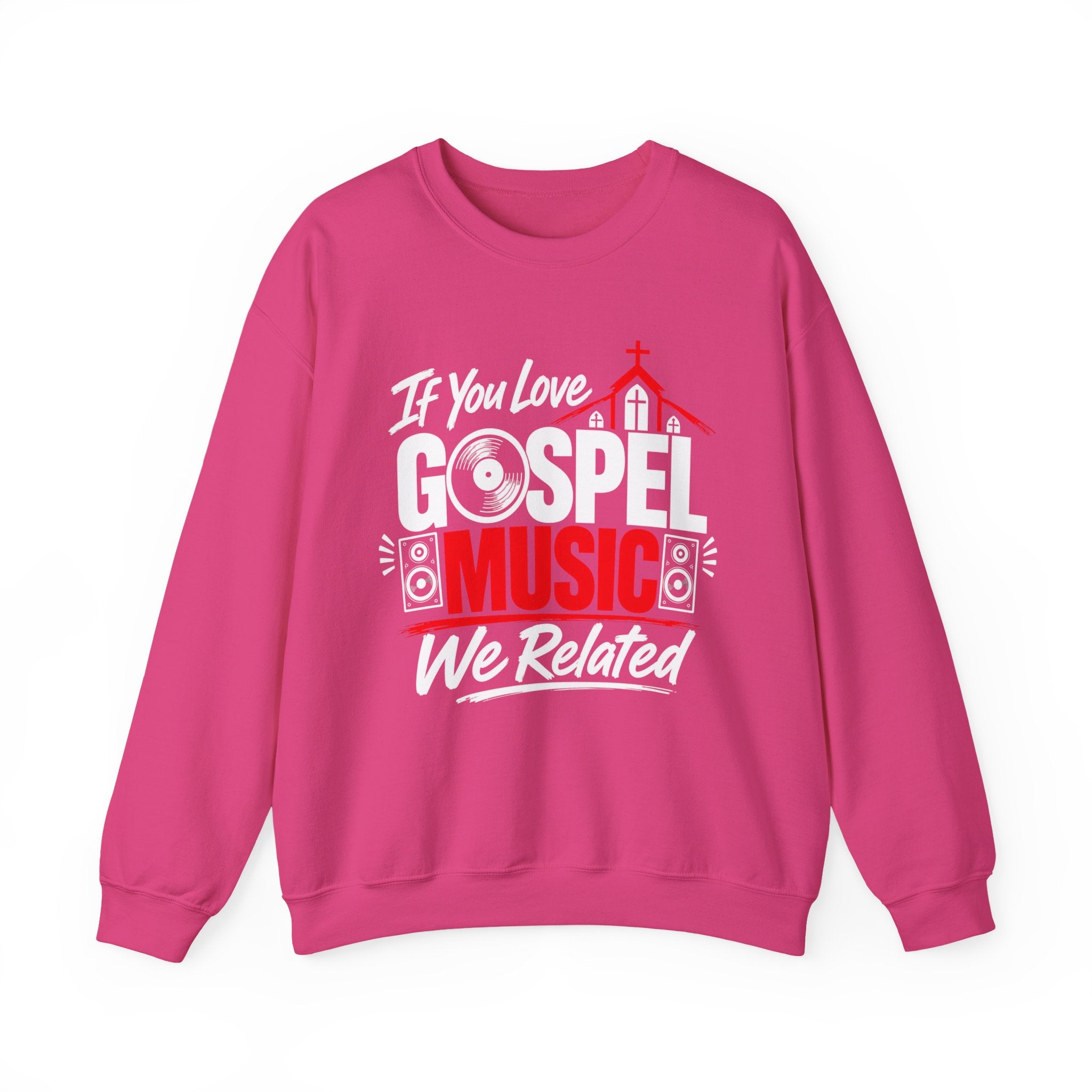 If You Love Gospel Music We Related － Gospel Music Lover Sweatshirt